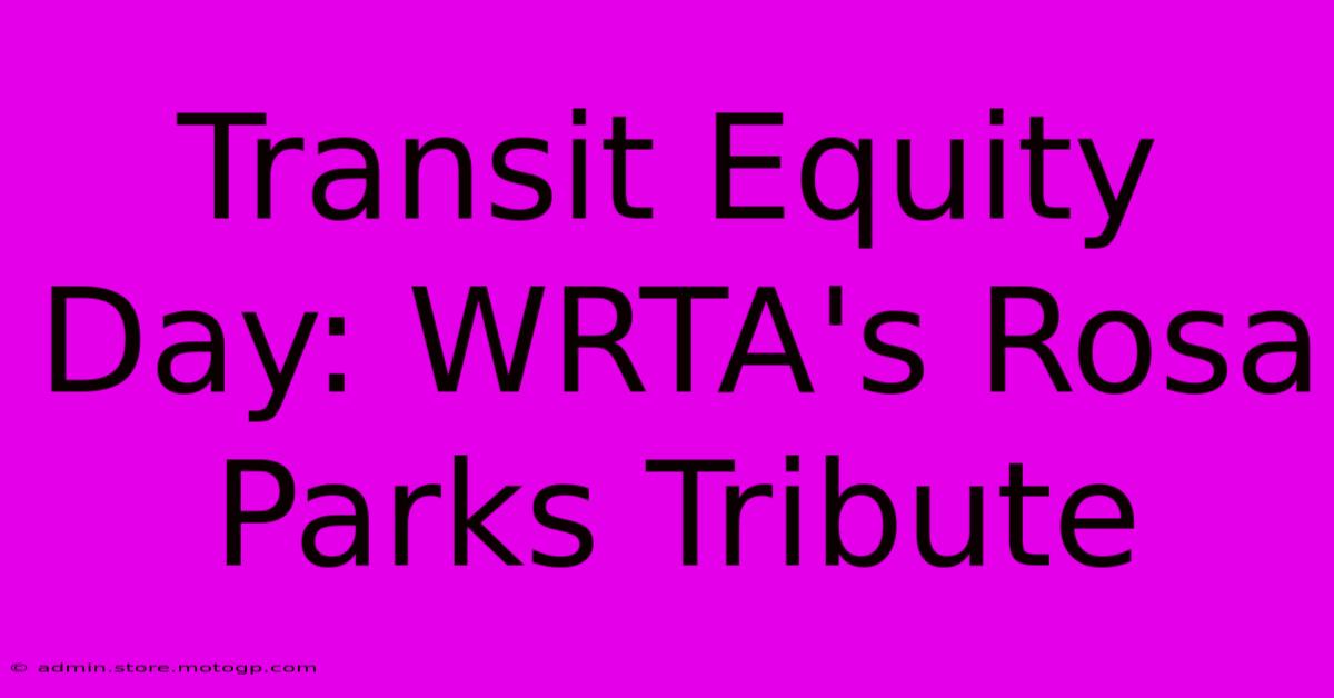 Transit Equity Day: WRTA's Rosa Parks Tribute