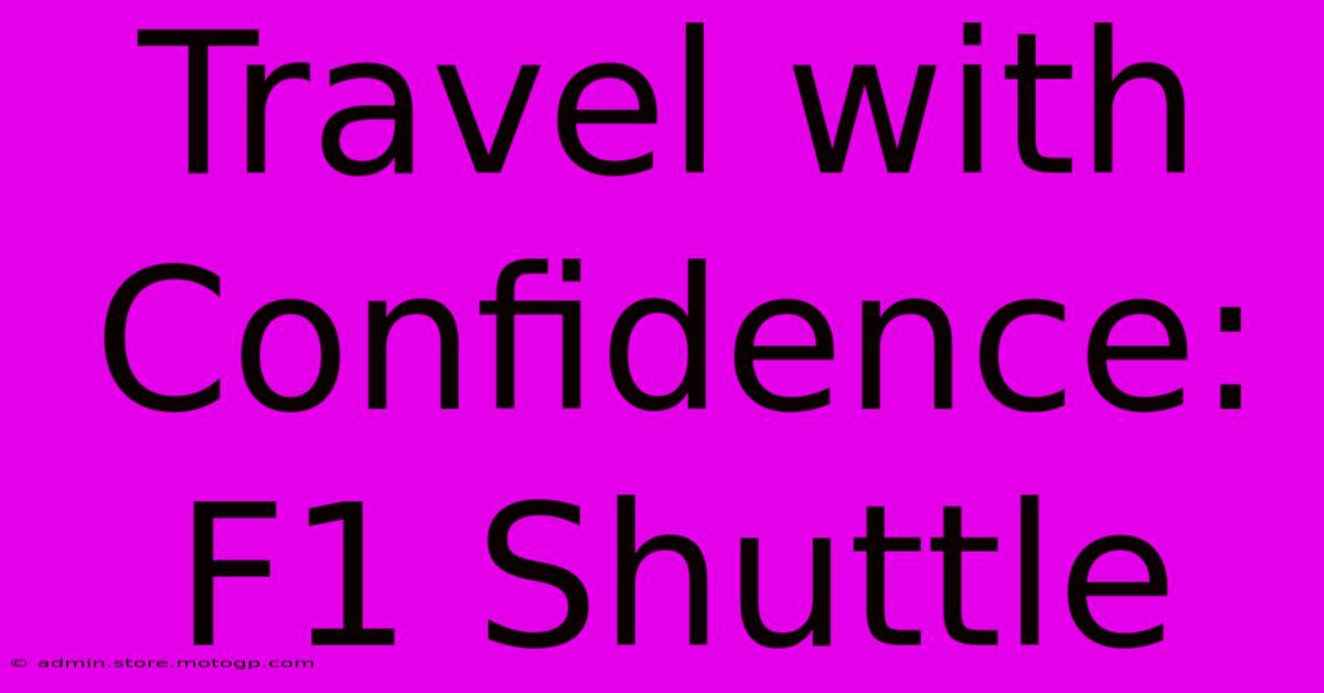 Travel With Confidence: F1 Shuttle