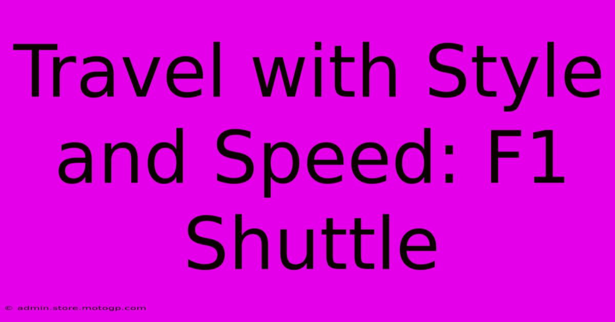 Travel With Style And Speed: F1 Shuttle