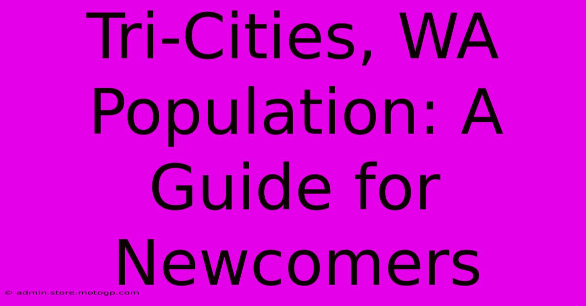 Tri-Cities, WA Population: A Guide For Newcomers