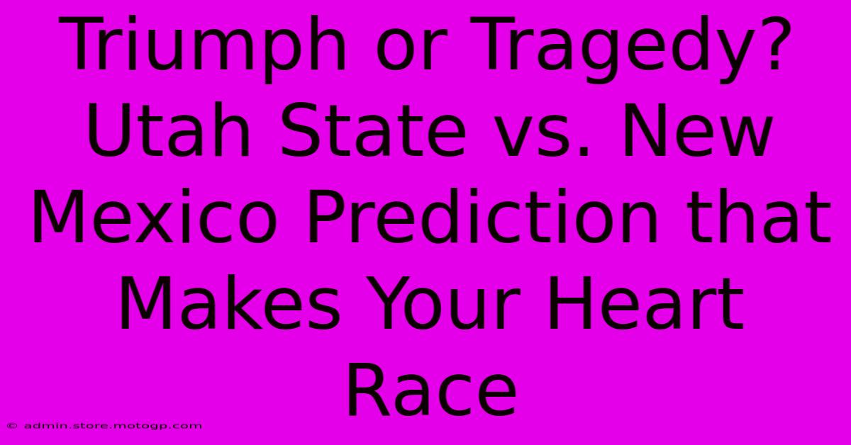 Triumph Or Tragedy? Utah State Vs. New Mexico Prediction That Makes Your Heart Race