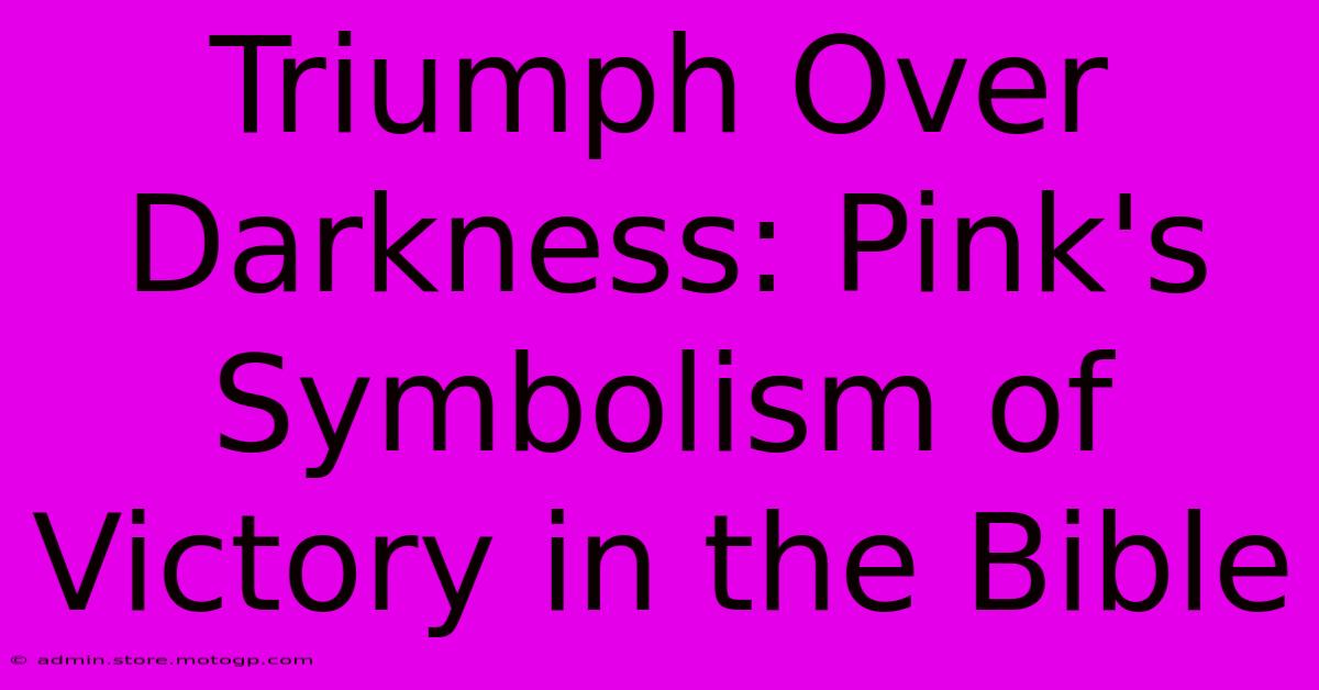 Triumph Over Darkness: Pink's Symbolism Of Victory In The Bible