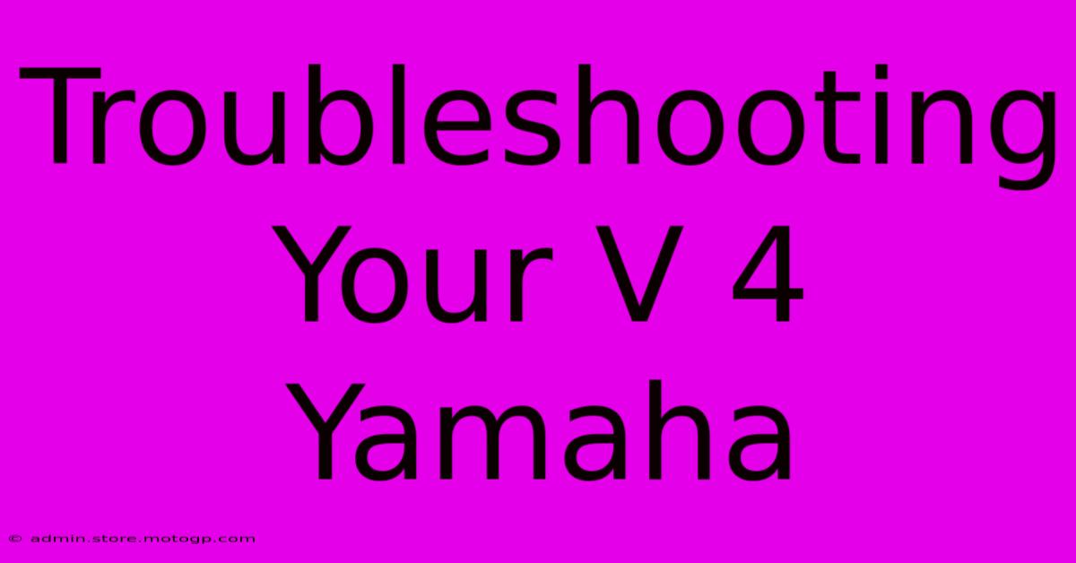 Troubleshooting Your V 4 Yamaha