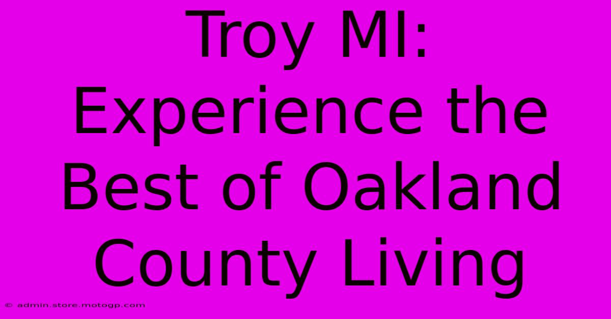 Troy MI: Experience The Best Of Oakland County Living