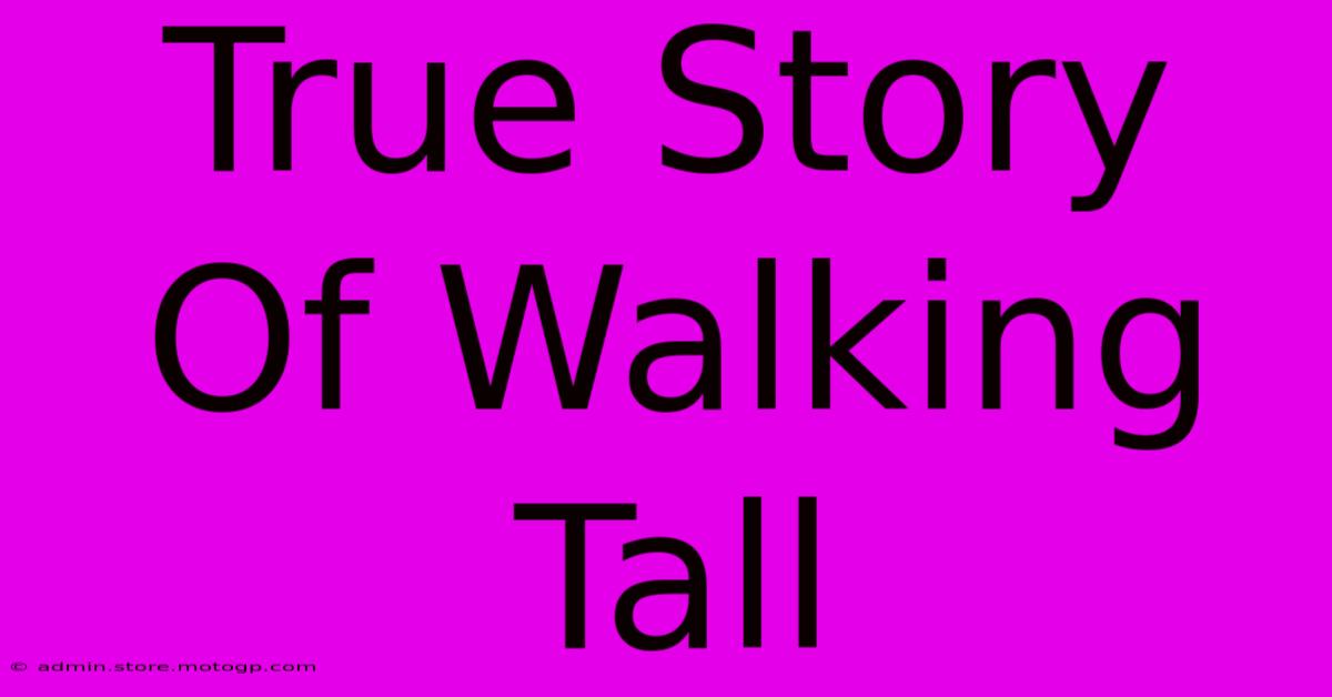 true story of walking tall