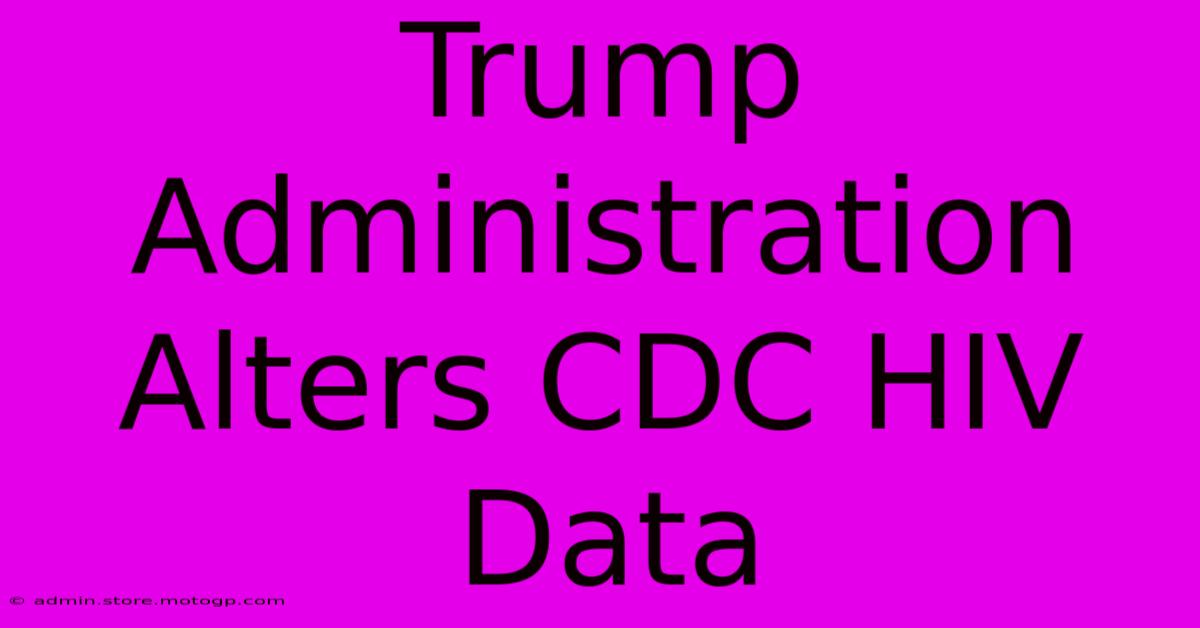 Trump Administration Alters CDC HIV Data