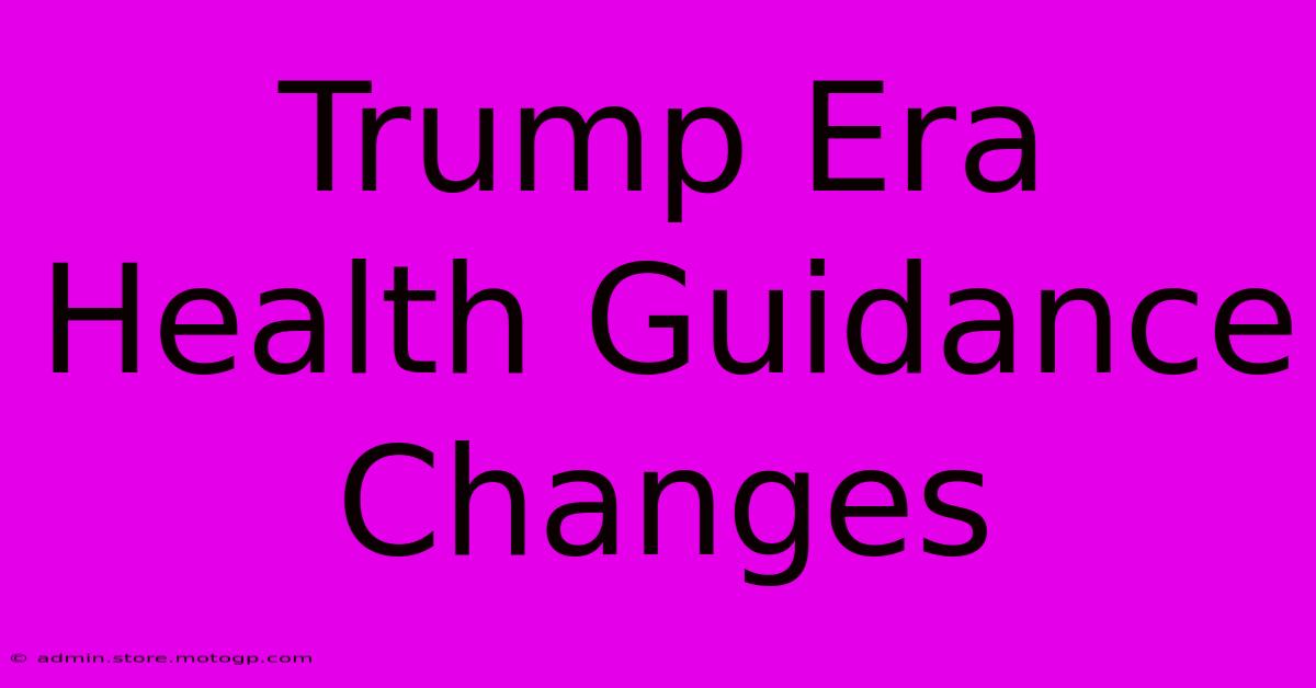 Trump Era Health Guidance Changes