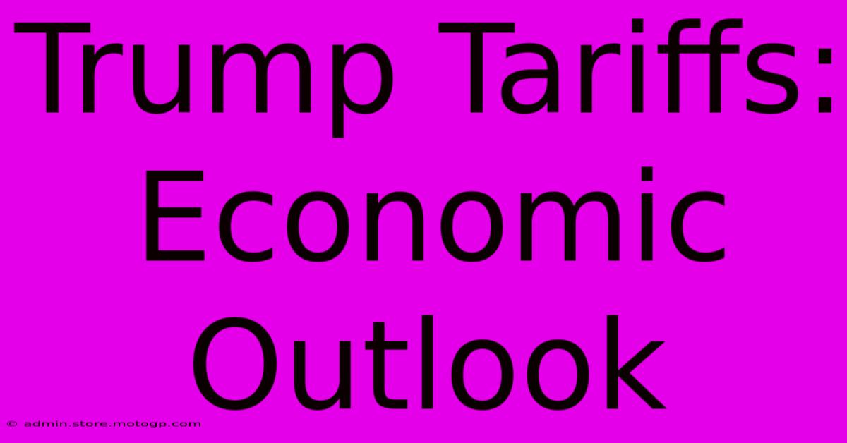 Trump Tariffs: Economic Outlook