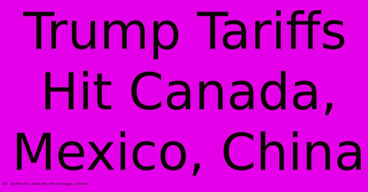 Trump Tariffs Hit Canada, Mexico, China