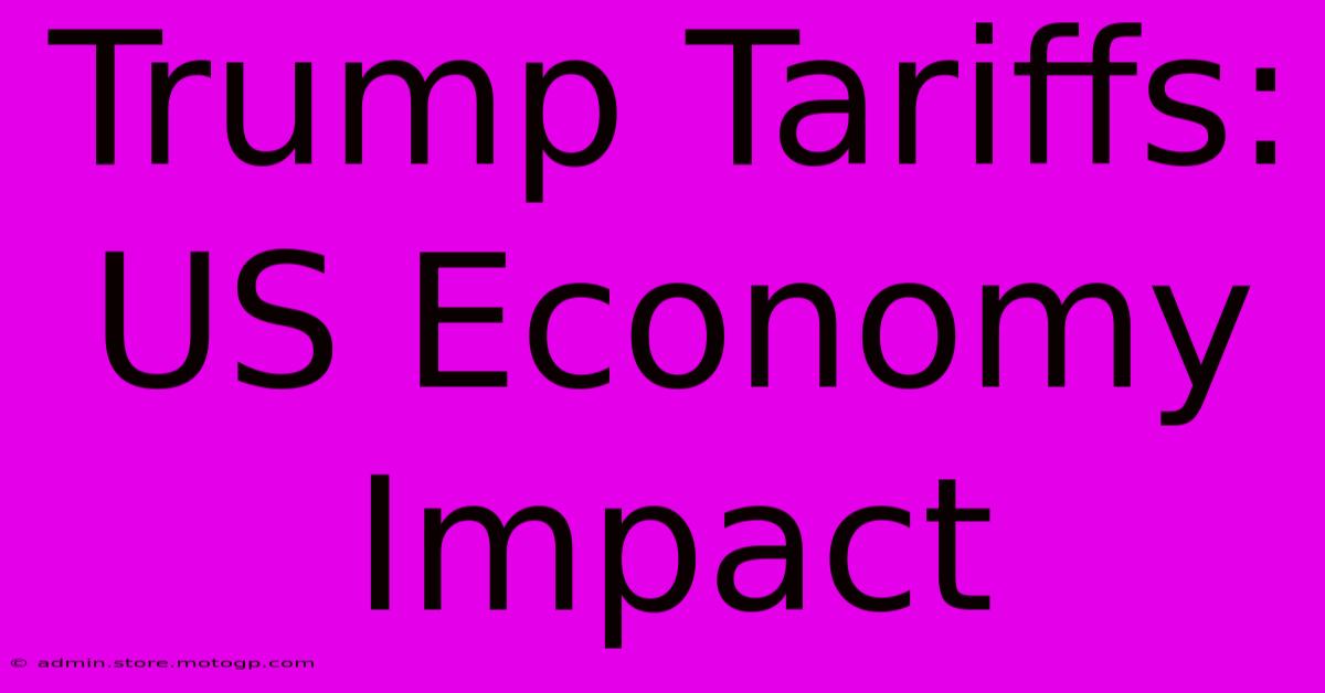 Trump Tariffs: US Economy Impact