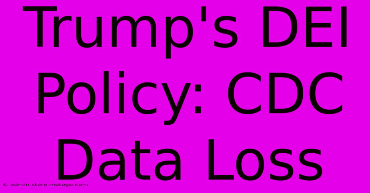 Trump's DEI Policy: CDC Data Loss