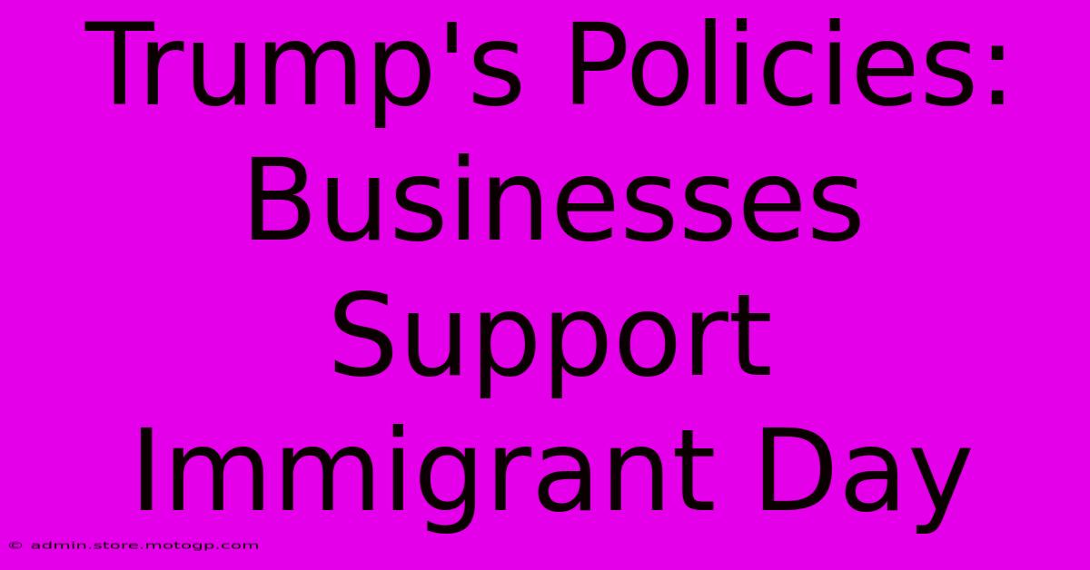 Trump's Policies: Businesses Support Immigrant Day