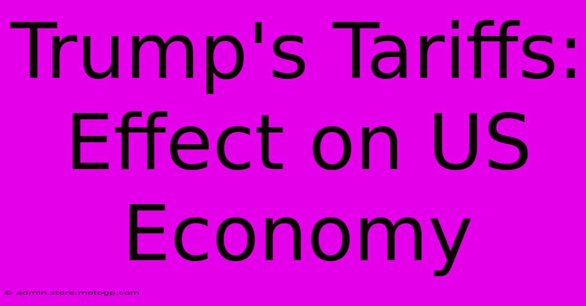 Trump's Tariffs: Effect On US Economy