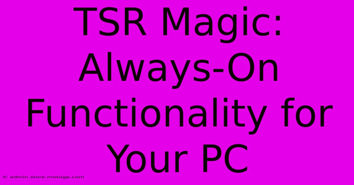 TSR Magic: Always-On Functionality For Your PC