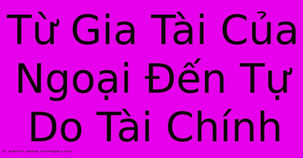 Từ Gia Tài Của Ngoại Đến Tự Do Tài Chính