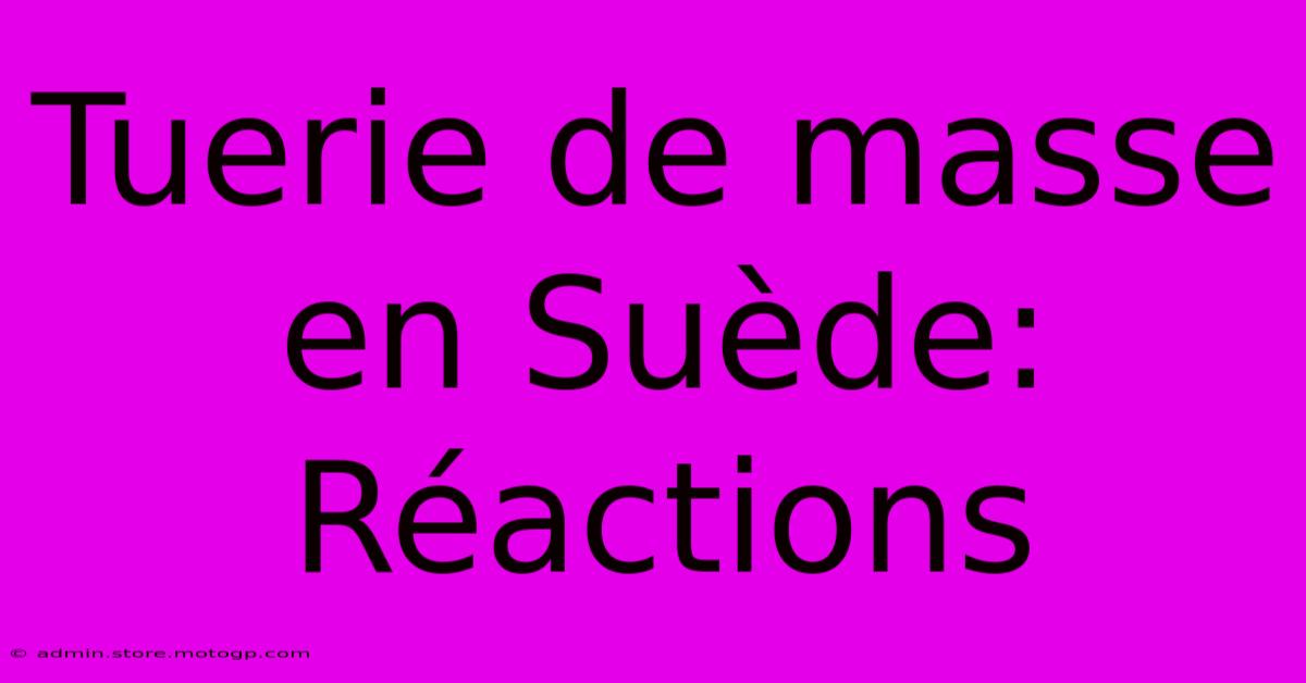 Tuerie De Masse En Suède: Réactions