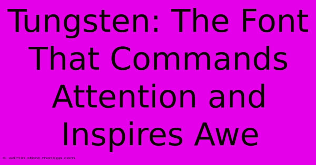 Tungsten: The Font That Commands Attention And Inspires Awe