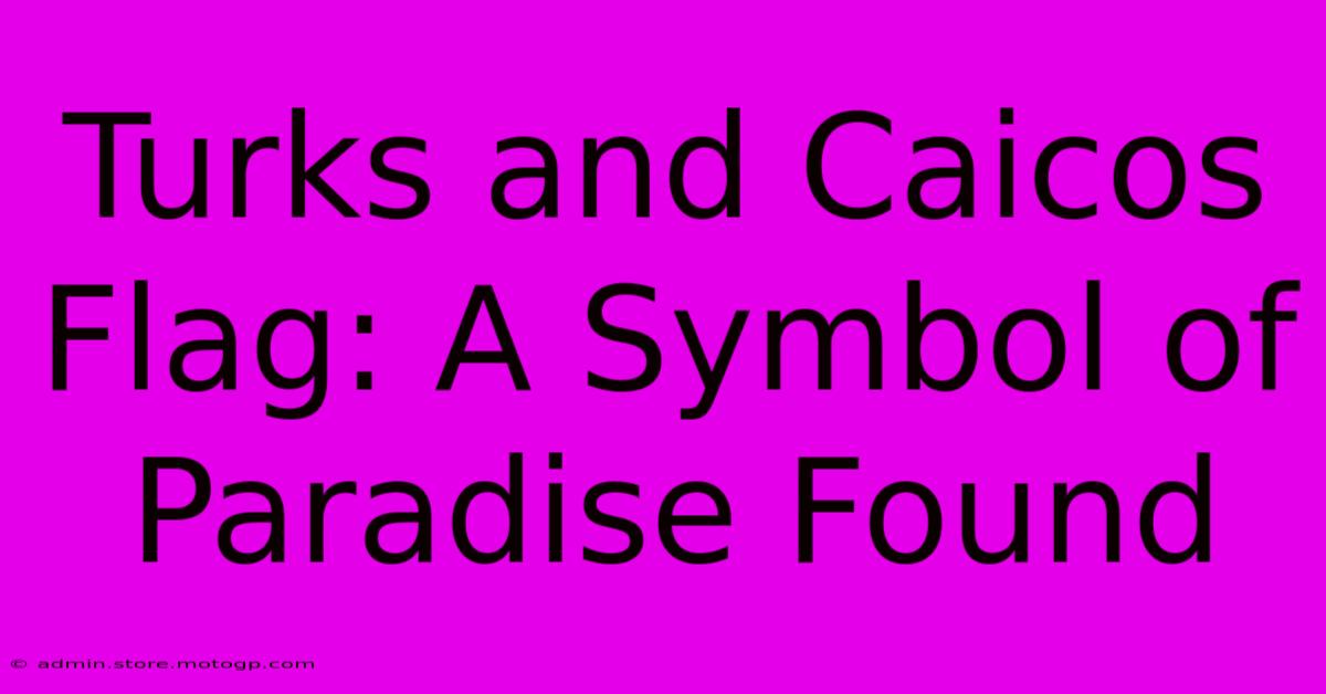 Turks And Caicos Flag: A Symbol Of Paradise Found