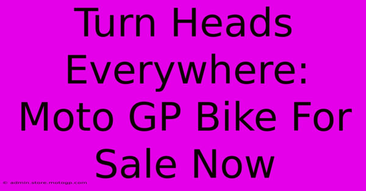 Turn Heads Everywhere: Moto GP Bike For Sale Now