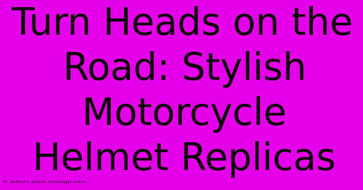 Turn Heads On The Road: Stylish Motorcycle Helmet Replicas