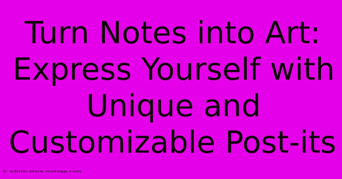 Turn Notes Into Art: Express Yourself With Unique And Customizable Post-its