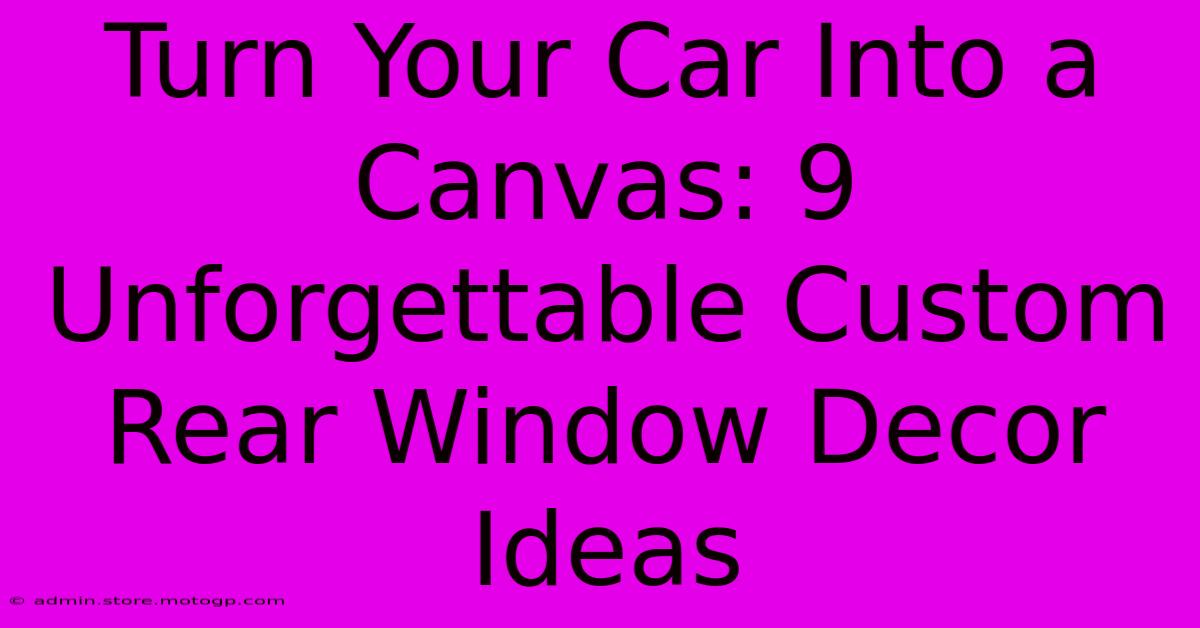 Turn Your Car Into A Canvas: 9 Unforgettable Custom Rear Window Decor Ideas