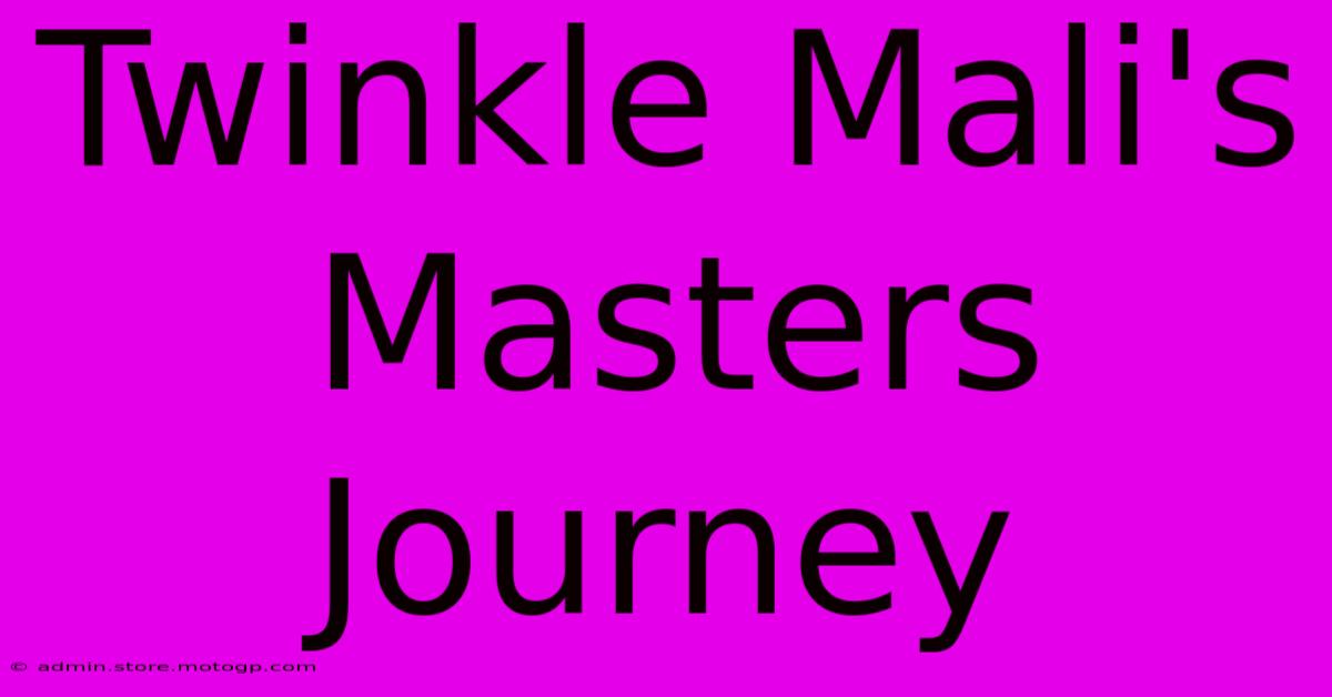 Twinkle Mali's Masters Journey