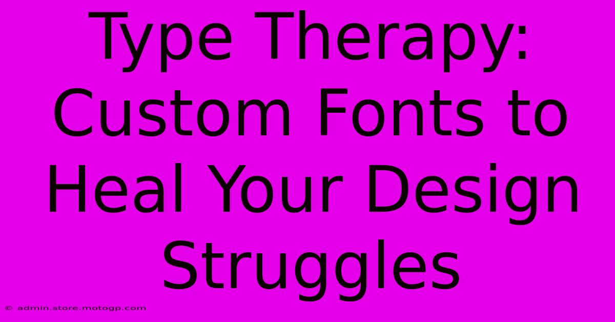 Type Therapy: Custom Fonts To Heal Your Design Struggles