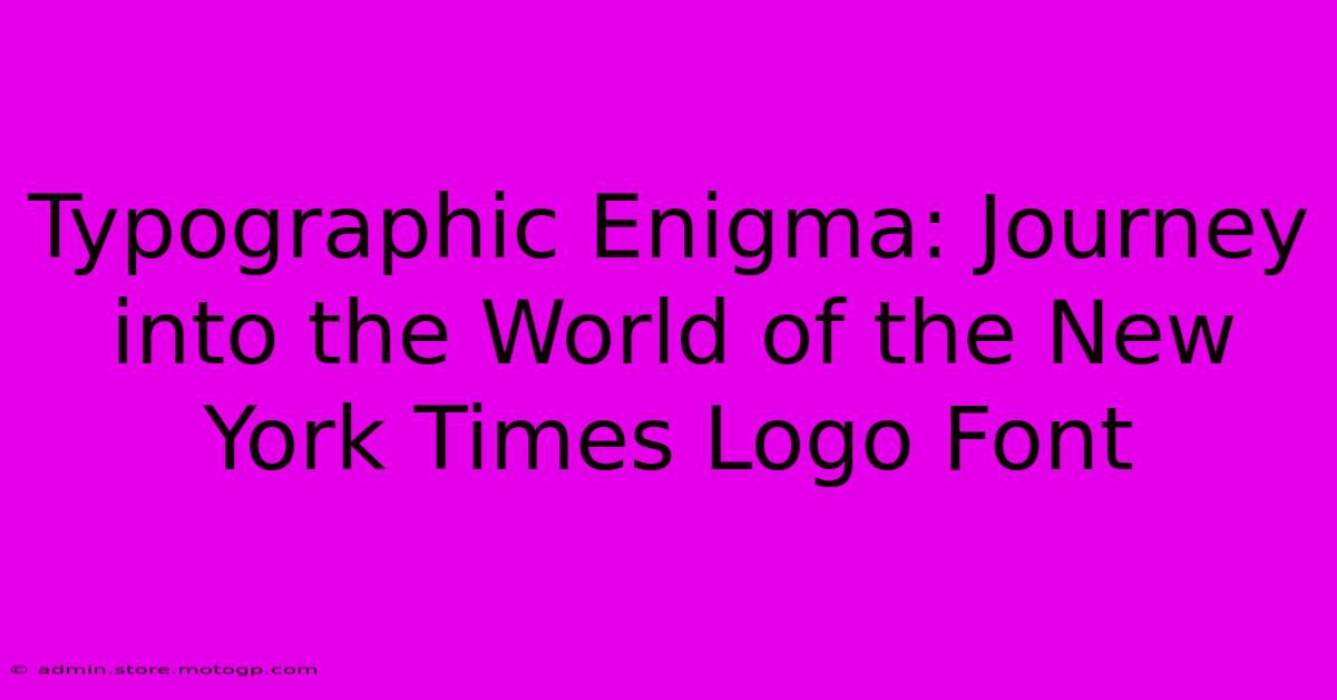 Typographic Enigma: Journey Into The World Of The New York Times Logo Font