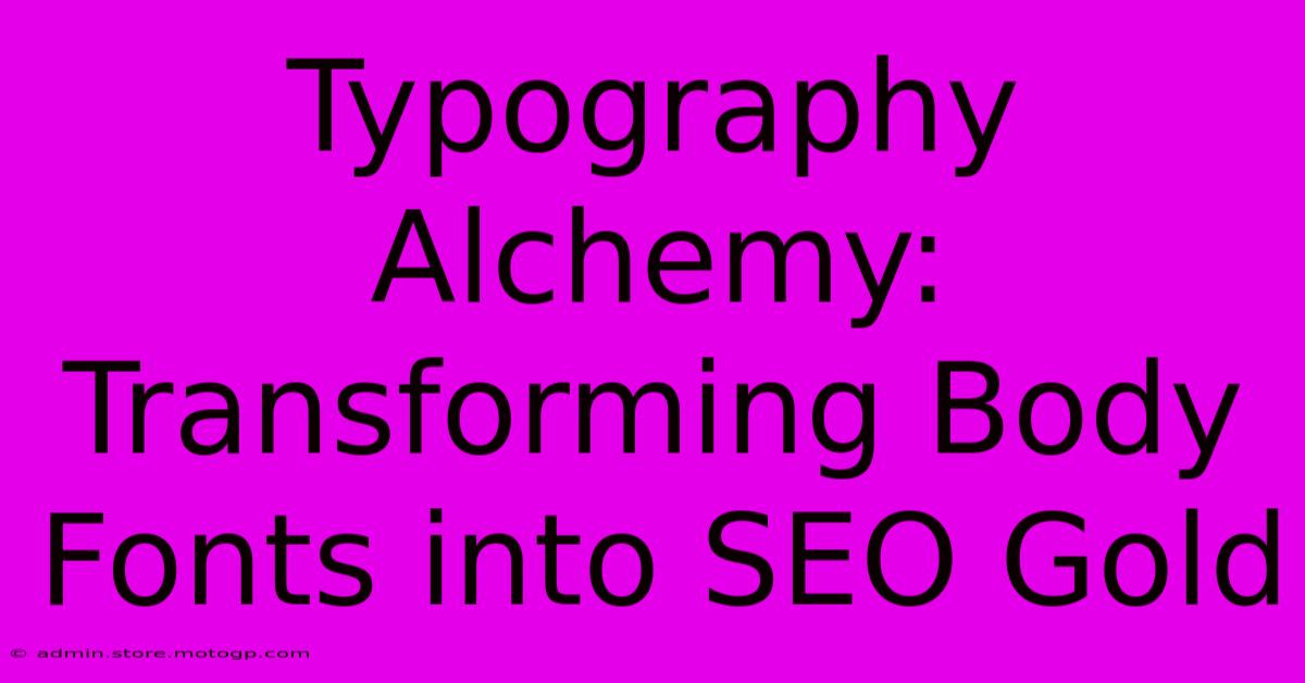 Typography Alchemy: Transforming Body Fonts Into SEO Gold