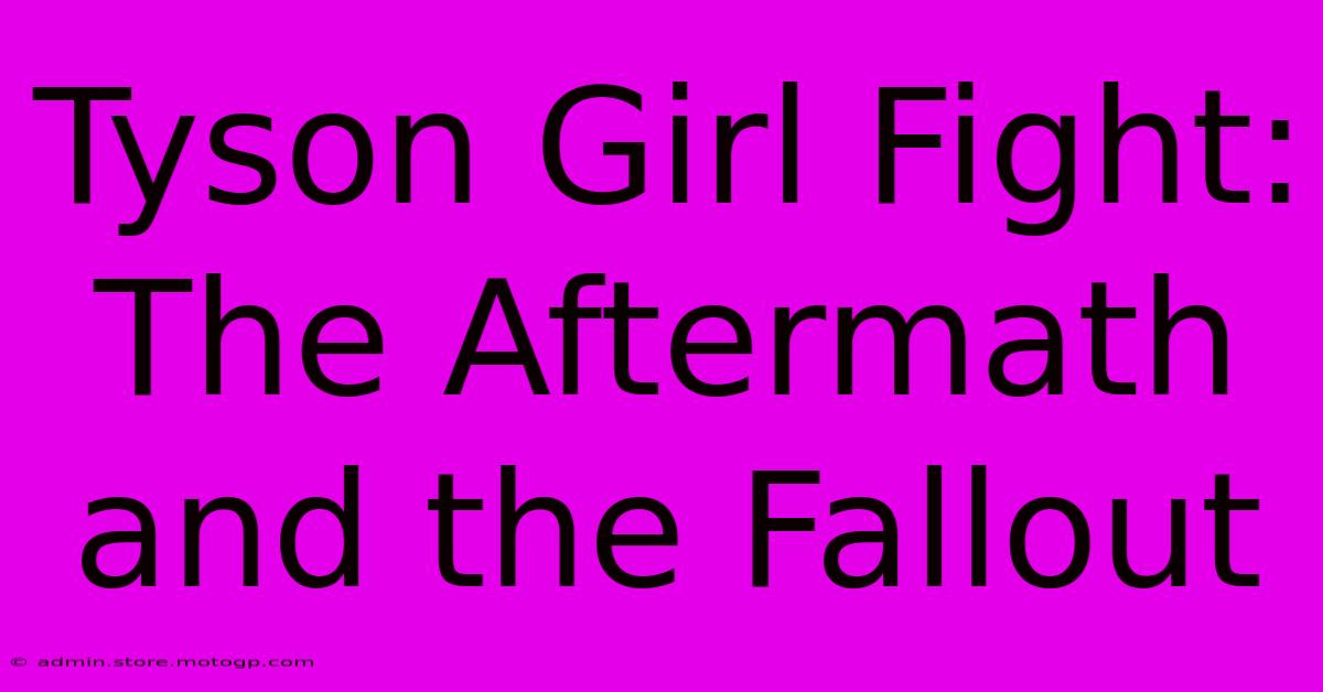 Tyson Girl Fight: The Aftermath And The Fallout