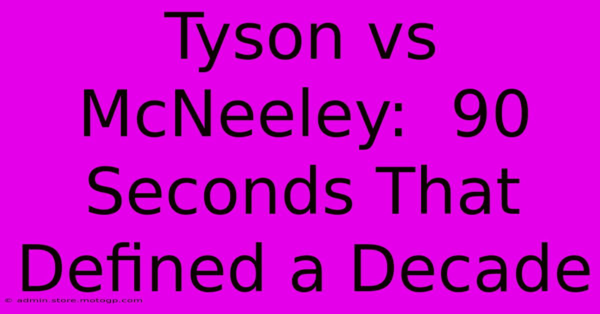 Tyson Vs McNeeley:  90 Seconds That Defined A Decade