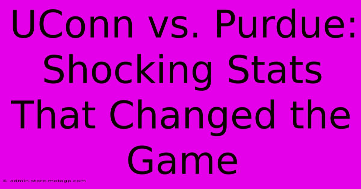 UConn Vs. Purdue: Shocking Stats That Changed The Game