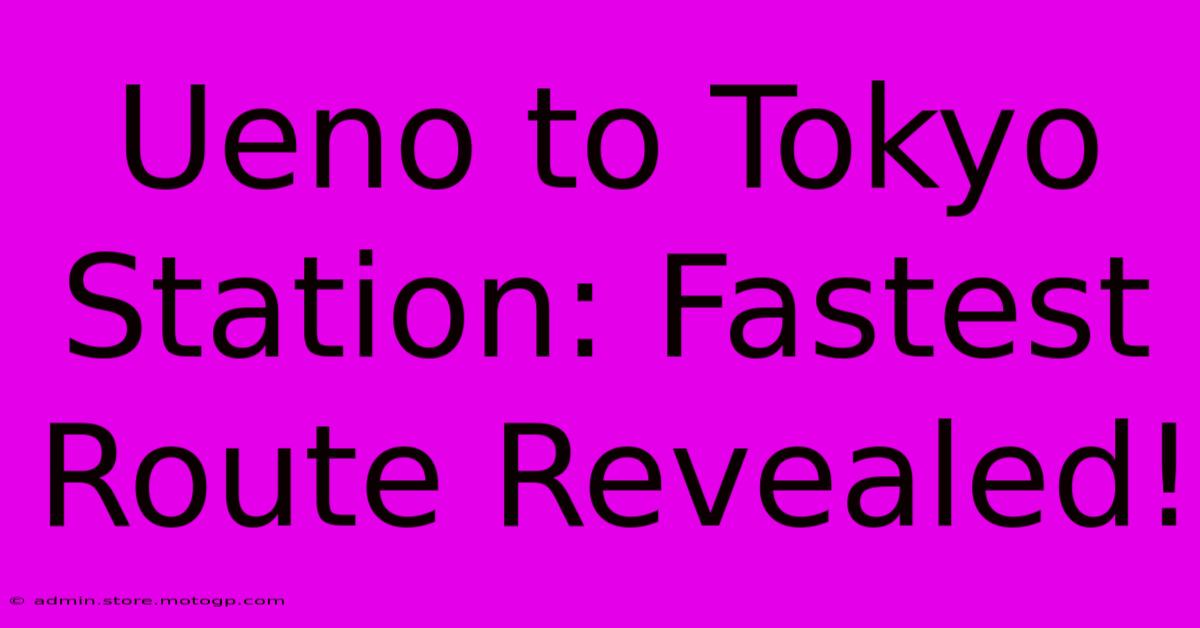 Ueno To Tokyo Station: Fastest Route Revealed!