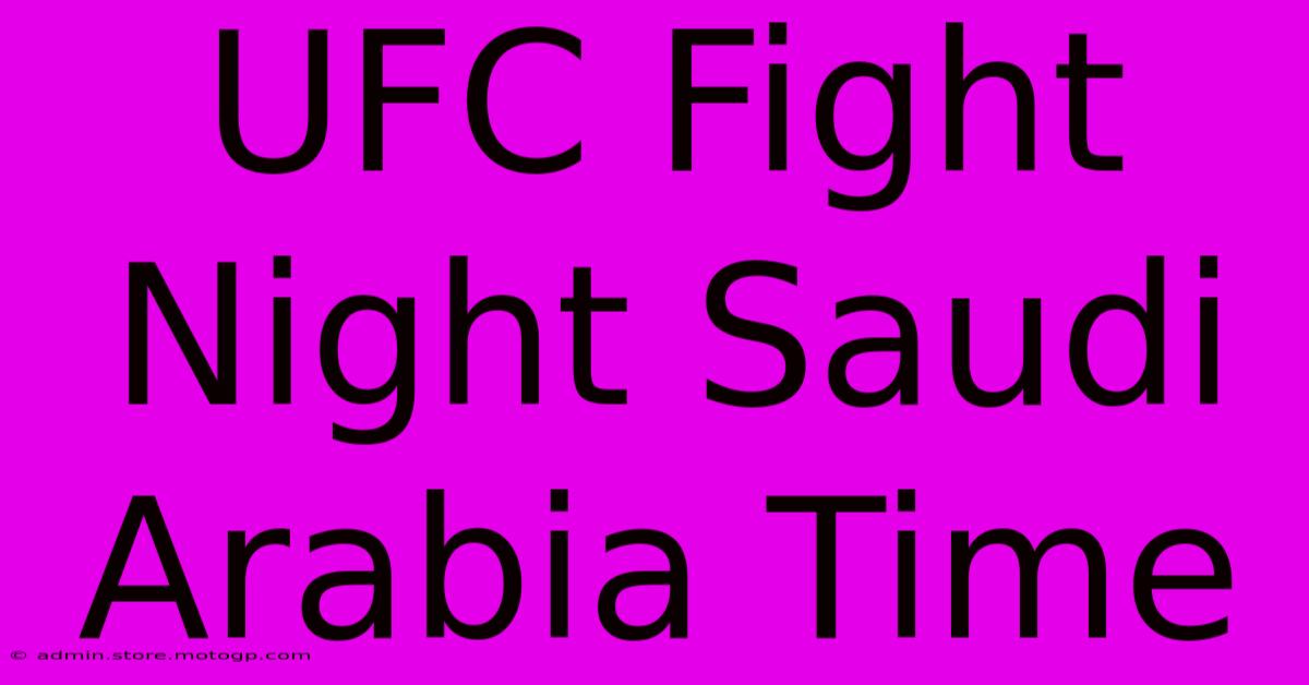 UFC Fight Night Saudi Arabia Time