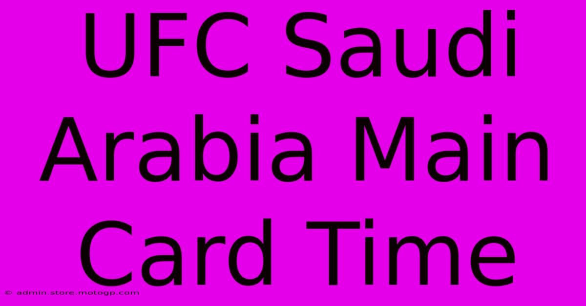 UFC Saudi Arabia Main Card Time