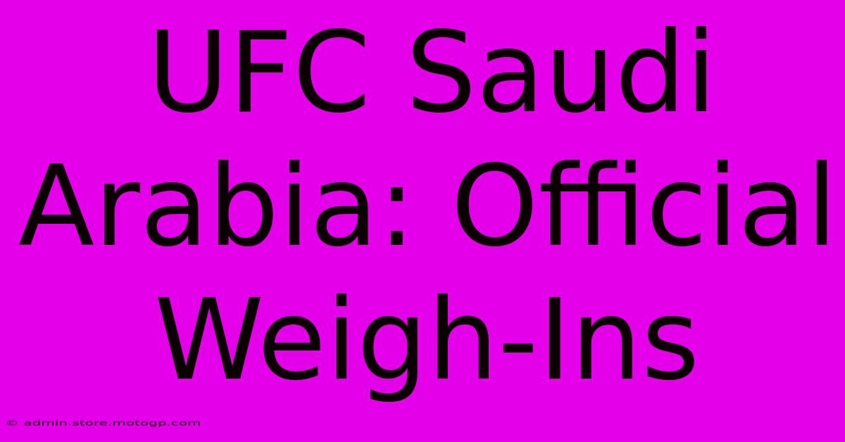 UFC Saudi Arabia: Official Weigh-Ins