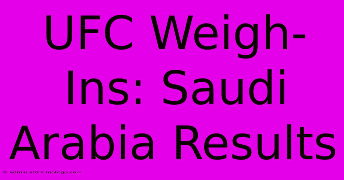 UFC Weigh-Ins: Saudi Arabia Results