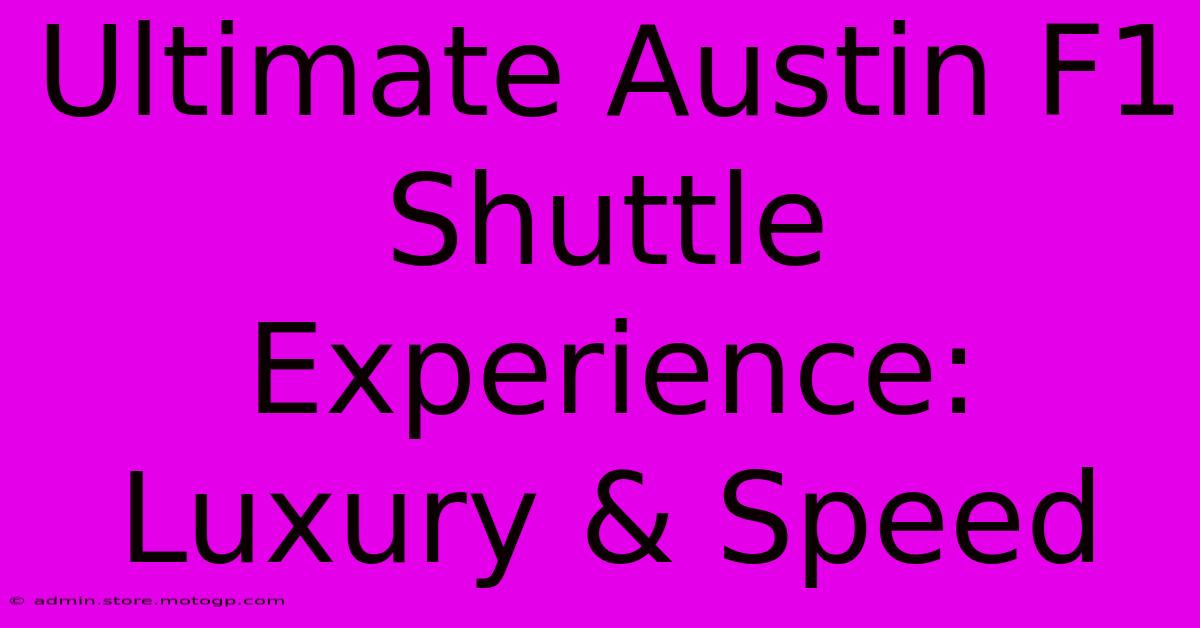 Ultimate Austin F1 Shuttle Experience: Luxury & Speed