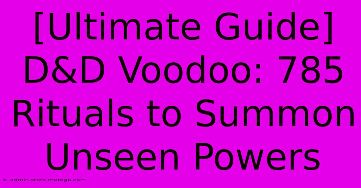 [Ultimate Guide] D&D Voodoo: 785 Rituals To Summon Unseen Powers