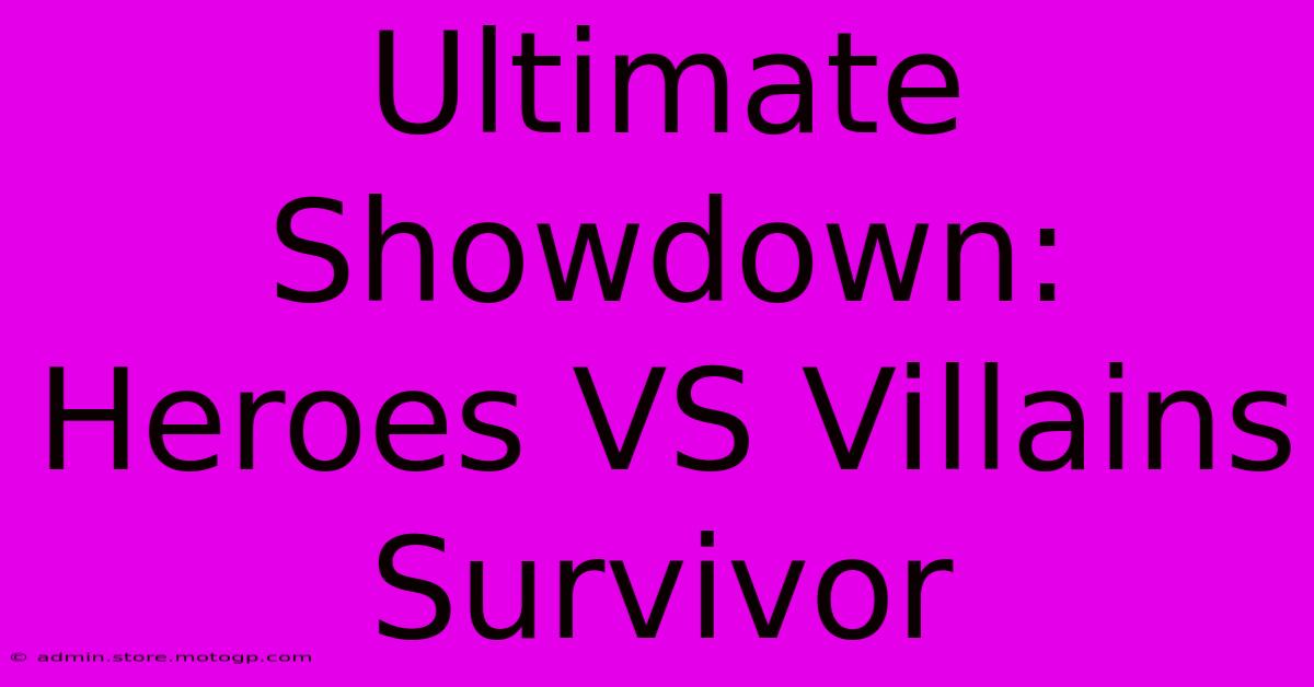 Ultimate Showdown: Heroes VS Villains Survivor