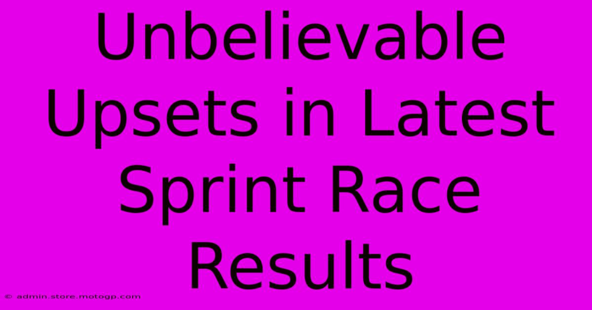 Unbelievable Upsets In Latest Sprint Race Results