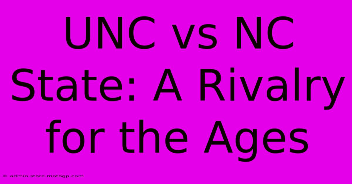 UNC Vs NC State: A Rivalry For The Ages