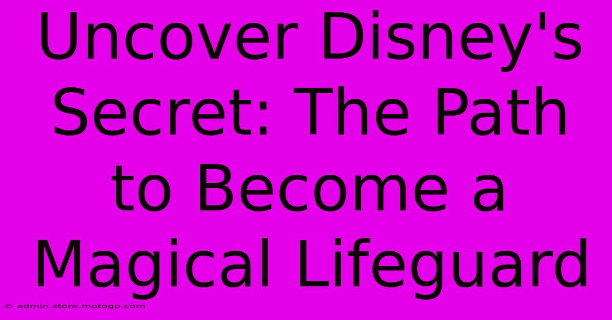 Uncover Disney's Secret: The Path To Become A Magical Lifeguard