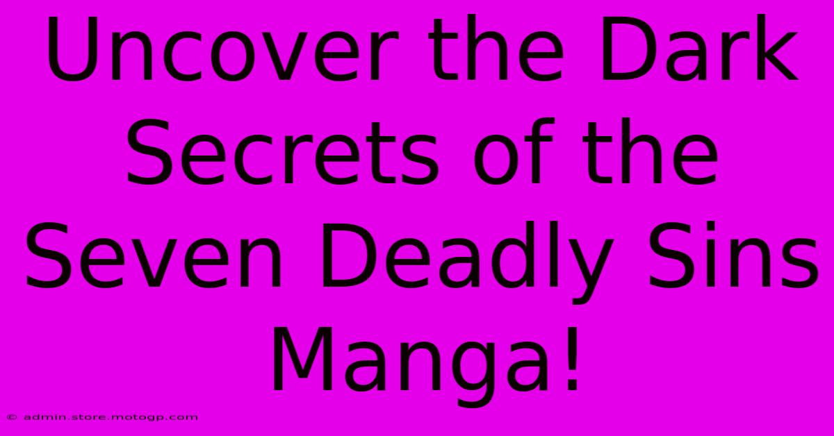 Uncover The Dark Secrets Of The Seven Deadly Sins Manga!