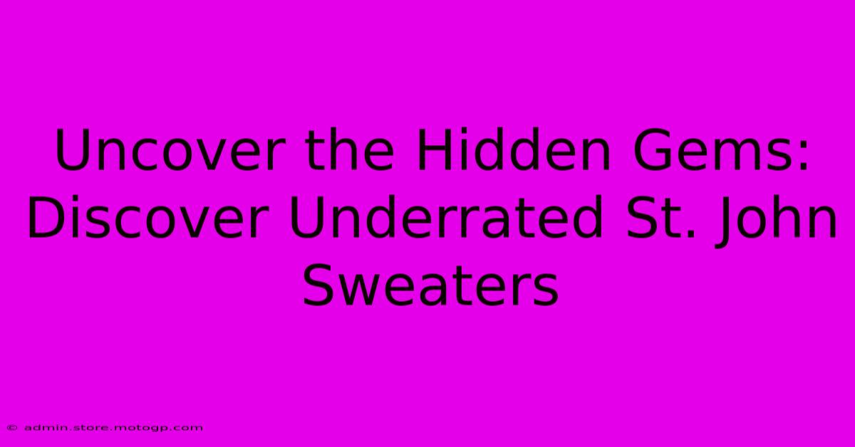 Uncover The Hidden Gems: Discover Underrated St. John Sweaters