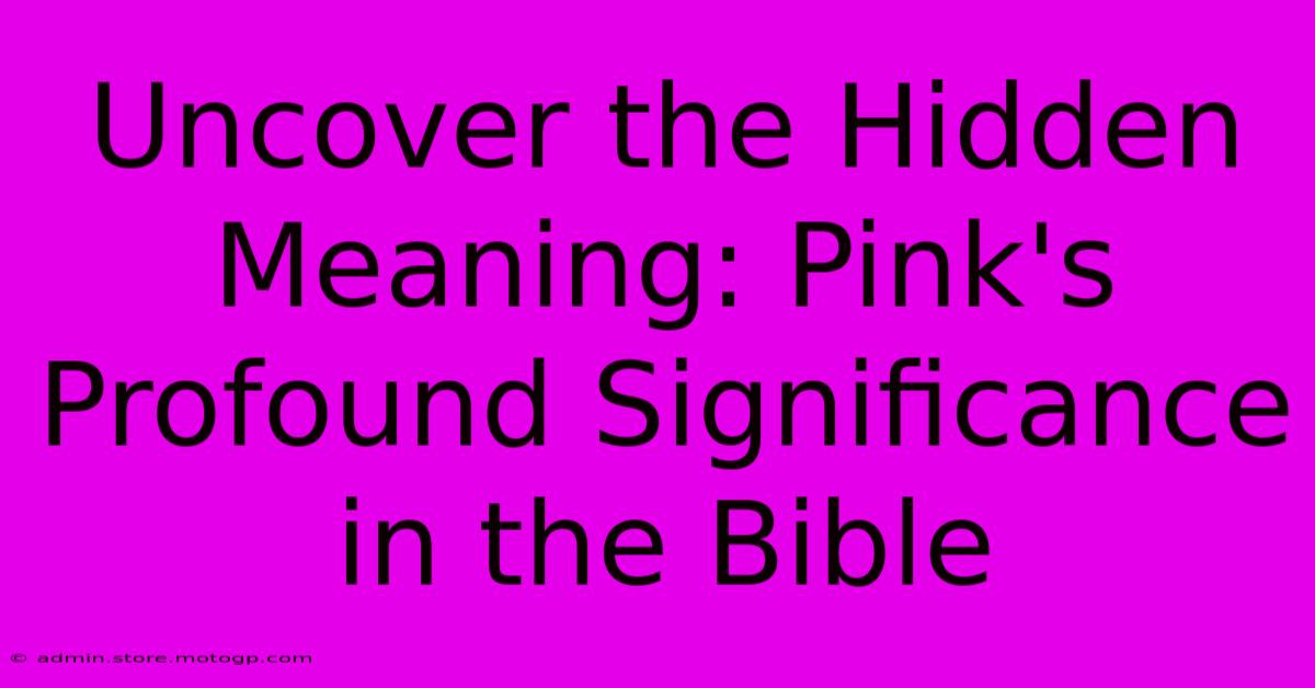 Uncover The Hidden Meaning: Pink's Profound Significance In The Bible