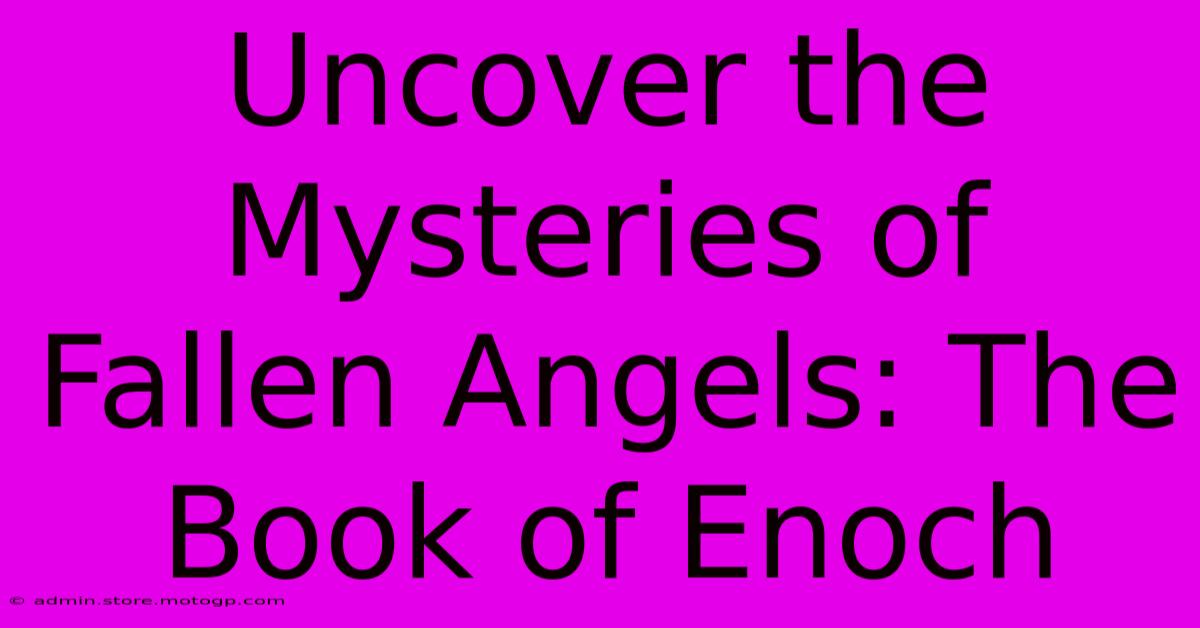 Uncover The Mysteries Of Fallen Angels: The Book Of Enoch