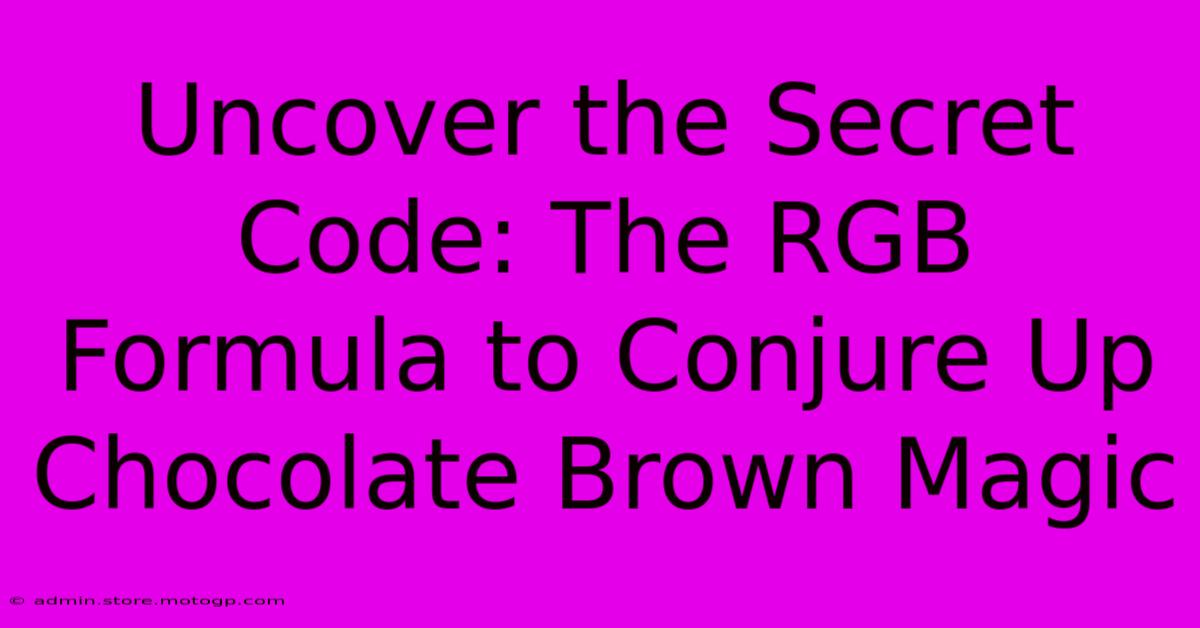 Uncover The Secret Code: The RGB Formula To Conjure Up Chocolate Brown Magic