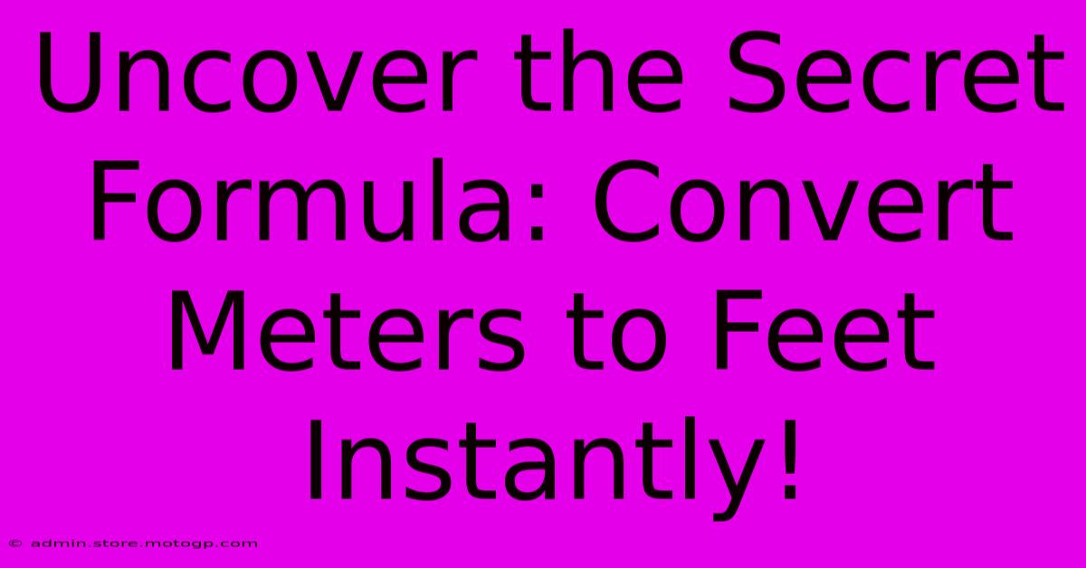 Uncover The Secret Formula: Convert Meters To Feet Instantly!